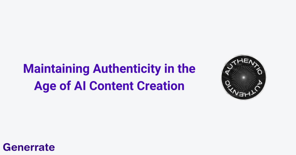 Maintaining Authenticity in the Age of AI Content Creation
