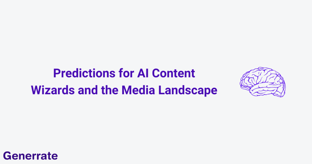 Predictions for AI Content Wizards and the Media Landscape